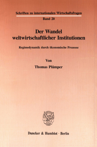 Der Wandel weltwirtschaftlicher Institutionen: Regimedynamik durch ökonomische Prozesse