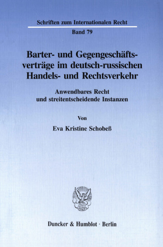 Barter- und Gegengeschäftsverträge im deutsch-russischen Handels- und Rechtsverkehr: Anwendbares Recht und streitentscheidende Instanzen