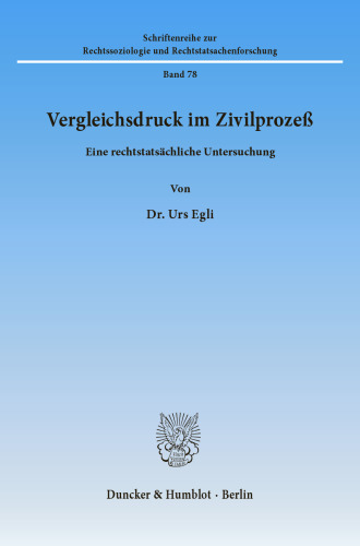 Vergleichsdruck im Zivilprozeß: Eine rechtstatsächliche Untersuchung