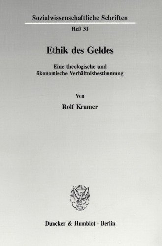 Ethik des Geldes: Eine theologische und ökonomische Verhältnisbestimmung