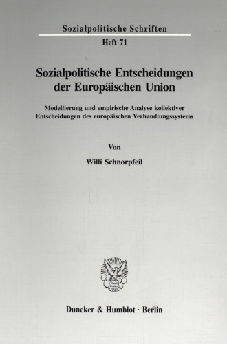 Sozialpolitische Entscheidungen der Europäischen Union: Modellierung und empirische Analyse kollektiver Entscheidungen des europäischen Verhandlungssystems