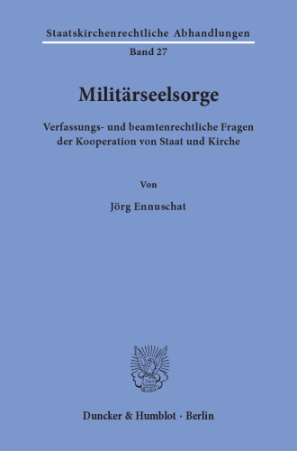 Militärseelsorge: Verfassungs- und beamtenrechtliche Fragen der Kooperation von Staat und Kirche