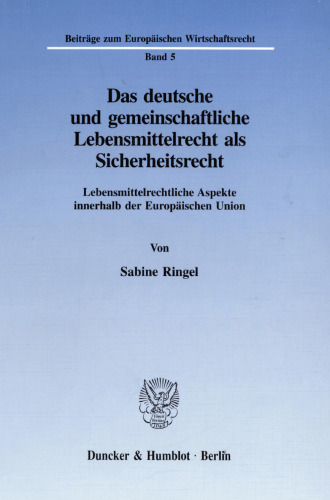 Das deutsche und gemeinschaftliche Lebensmittelrecht als Sicherheitsrecht: Lebensmittelrechtliche Aspekte innerhalb der Europäischen Union