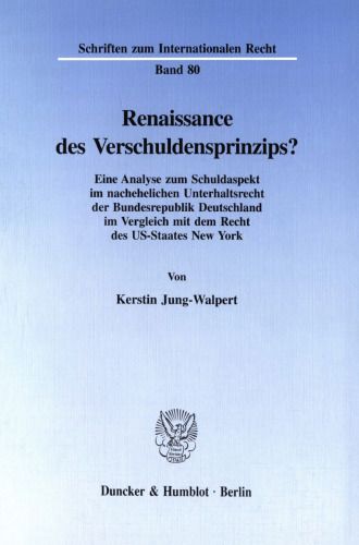 Renaissance des Verschuldensprinzips?: Eine Analyse zum Schuldaspekt im nachehelichen Unterhaltsrecht der Bundesrepublik Deutschland im Vergleich mit dem Recht des US-Staates New York