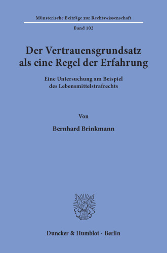 Der Vertrauensgrundsatz als eine Regel der Erfahrung: Eine Untersuchung am Beispiel des Lebensmittelstrafrechts