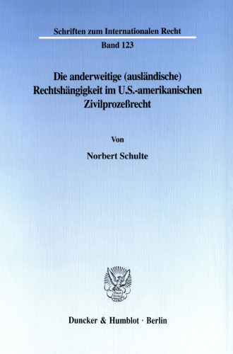 Die anderweitige (ausländische) Rechtshängigkeit im U.S.-amerikanischen Zivilprozeßrecht