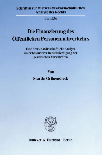 Die Finanzierung des Öffentlichen Personennahverkehrs: Eine betriebswirtschaftliche Analyse unter besonderer Berücksichtigung der gesetzlichen Vorschriften