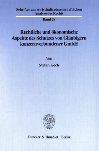 Rechtliche und ökonomische Aspekte des Schutzes von Gläubigern konzernverbundener GmbH