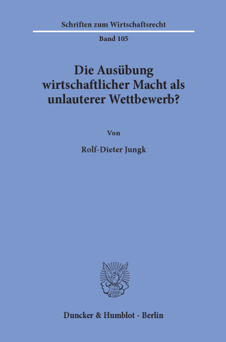 Die Ausübung wirtschaftlicher Macht als unlauterer Wettbewerb?