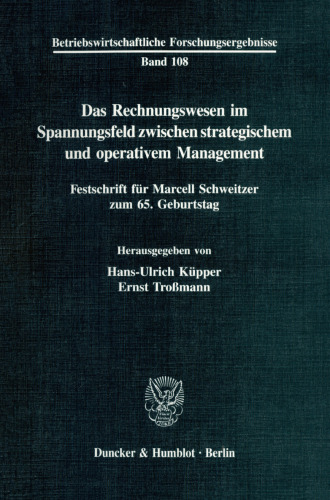 Das Rechnungswesen im Spannungsfeld zwischen strategischem und operativem Management: Festschrift für Marcell Schweitzer zum 65. Geburtstag