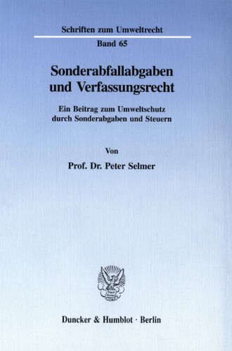 Sonderabfallabgaben und Verfassungsrecht: Ein Beitrag zum Umweltschutz durch Sonderabgaben und Steuern