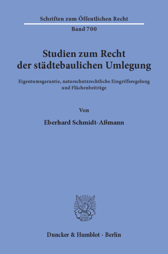 Studien zum Recht der städtebaulichen Umlegung: Eigentumsgarantie, naturschutzrechtliche Eingriffsregelung und Flächenbeiträge