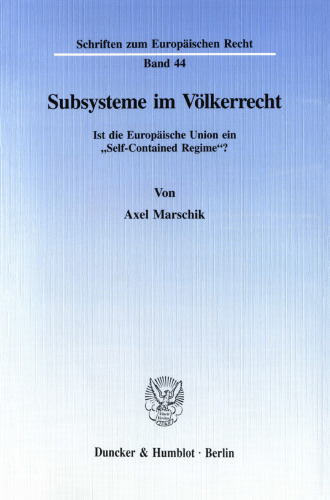 Subsysteme im Völkerrecht: Ist die Europäische Union ein »Self-Contained Regime«?