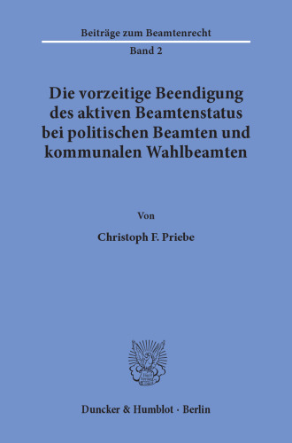 Die vorzeitige Beendigung des aktiven Beamtenstatus bei politischen Beamten und kommunalen Wahlbeamten