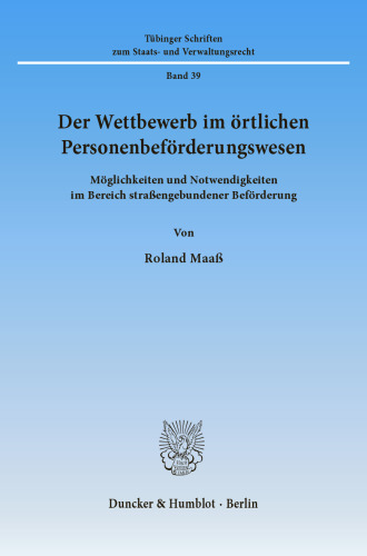 Der Wettbewerb im örtlichen Personenbeförderungswesen: Möglichkeiten und Notwendigkeiten im Bereich straßengebundener Beförderung