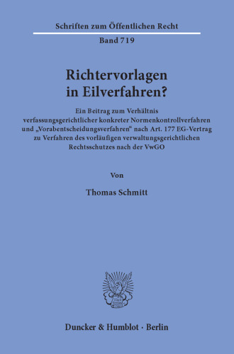 Richtervorlagen in Eilverfahren?: Ein Beitrag zum Verhältnis verfassungsgerichtlicher konkreter Normenkontrollverfahren und »Vorabentscheidungsverfahren« nach Art. 177 EG-Vertrag zu Verfahren des vorläufigen verwaltungsgerichtlichen Rechtsschutzes nach der VwGO