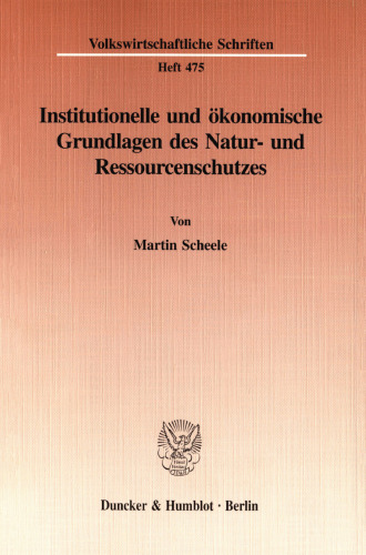 Institutionelle und ökonomische Grundlagen des Natur- und Ressourcenschutzes