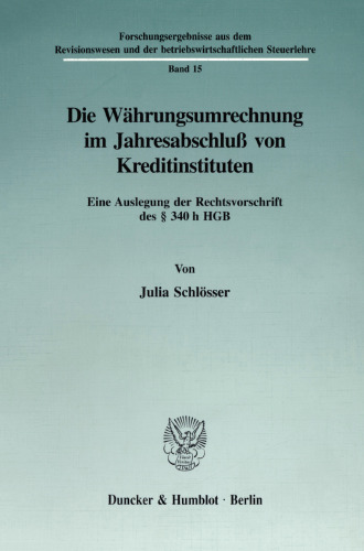 Die Währungsumrechnung im Jahresabschluß von Kreditinstituten: Eine Auslegung der Rechtsvorschrift des § 340 h HGB