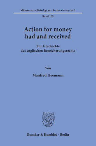 Action for money had and received: Zur Geschichte des englischen Bereicherungsrechts