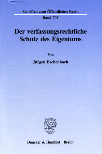 Der verfassungsrechtliche Schutz des Eigentums