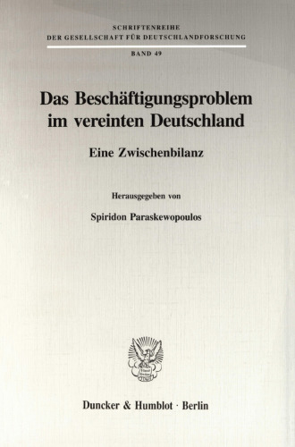 Das Beschäftigungsproblem im vereinten Deutschland: Eine Zwischenbilanz
