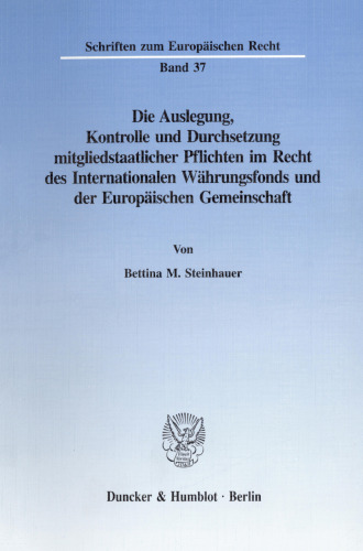 Die Auslegung, Kontrolle und Durchsetzung mitgliedstaatlicher Pflichten im Recht des Internationalen Währungsfonds und der Europäischen Gemeinschaft