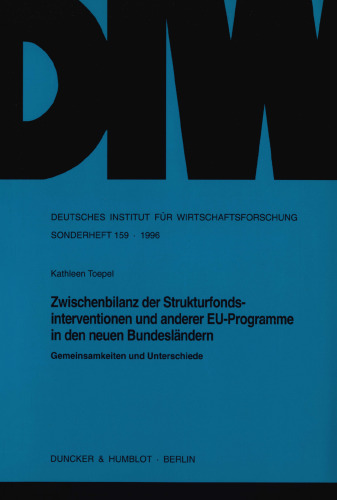 Zwischenbilanz der Strukturfondsinterventionen und anderer EU-Programme in den neuen Bundesländern: Gemeinsamkeiten und Unterschiede
