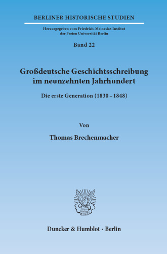 Großdeutsche Geschichtsschreibung im neunzehnten Jahrhundert: Die erste Generation (1830-48)