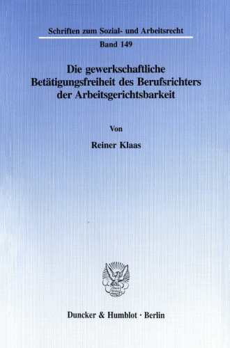 Die gewerkschaftliche Betätigungsfreiheit des Berufsrichters der Arbeitsgerichtsbarkeit