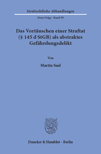 Das Vortäuschen einer Straftat (§ 145 d StGB) als abstraktes Gefährdungsdelikt