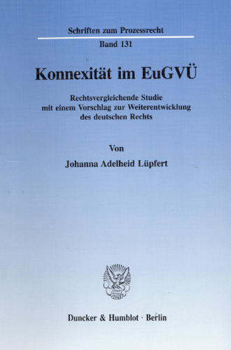 Konnexität im EuGVÜ: Rechtsvergleichende Studie mit einem Vorschlag zur Weiterentwicklung des deutschen Rechts