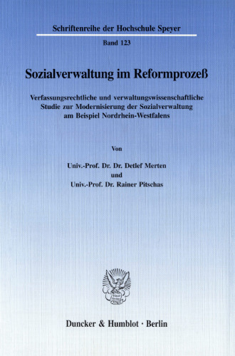 Sozialverwaltung im Reformprozeß: Verfassungsrechtliche und verwaltungswissenschaftliche Studie zur Modernisierung der Sozialverwaltung am Beispiel Nordrhein-Westfalens