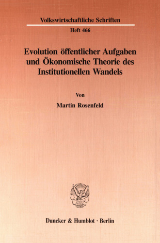 Evolution öffentlicher Aufgaben und Ökonomische Theorie des Institutionellen Wandels