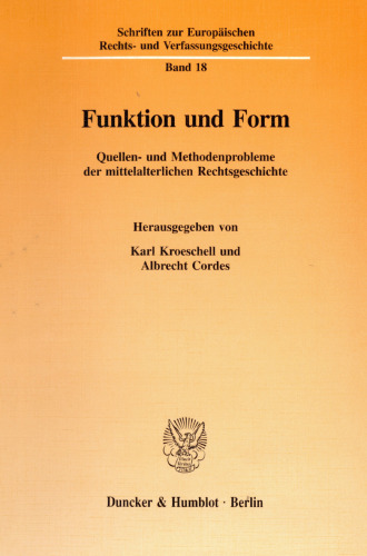 Funktion und Form: Quellen- und Methodenprobleme der mittelalterlichen Rechtsgeschichte