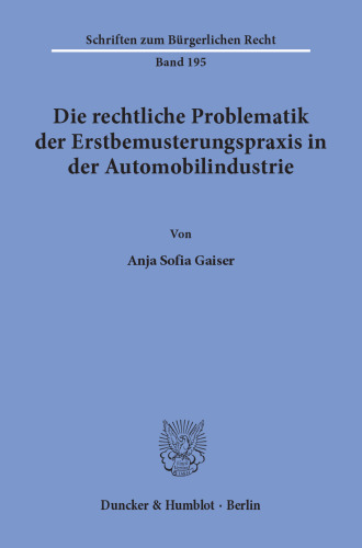 Die rechtliche Problematik der Erstbemusterungspraxis in der Automobilindustrie