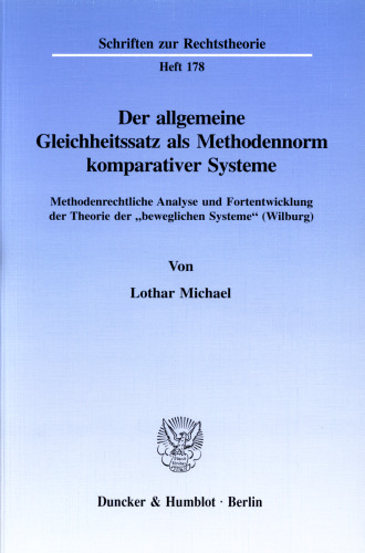 Der allgemeine Gleichheitssatz als Methodennorm komparativer Systeme: Methodenrechtliche Analyse und Fortentwicklung der Theorie der »beweglichen Systeme« (Wilburg)