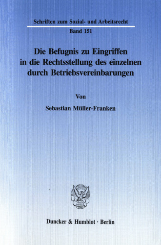 Die Befugnis zu Eingriffen in die Rechtsstellung des einzelnen durch Betriebsvereinbarungen
