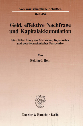 Geld, effektive Nachfrage und Kapitalakkumulation: Eine Betrachtung aus Marxscher, Keynesscher und post-keynesianischer Perspektive