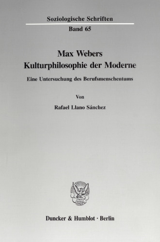 Max Webers Kulturphilosophie der Moderne: Eine Untersuchung des Berufsmenschentums
