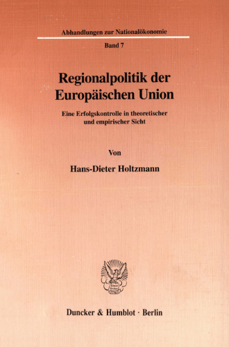 Regionalpolitik der Europäischen Union: Eine Erfolgskontrolle in theoretischer und empirischer Sicht