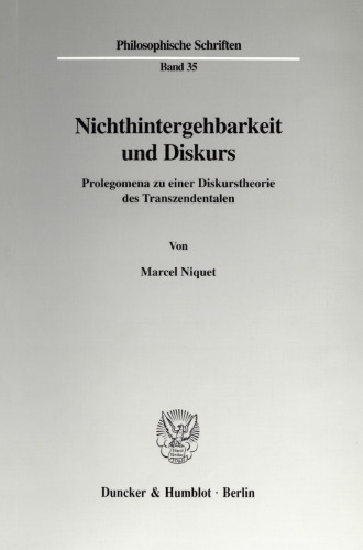 Nichthintergehbarkeit und Diskurs: Prolegomena zu einer Diskurstheorie des Transzendentalen