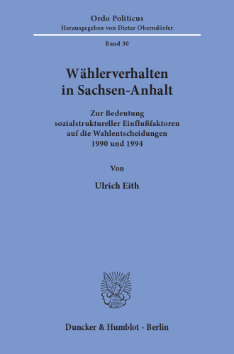 Wählerverhalten in Sachsen-Anhalt: Zur Bedeutung sozialstruktureller Einflußfaktoren auf die Wahlentscheidungen 1990 und 1994