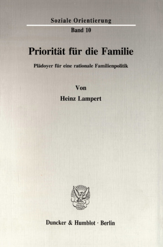 Priorität für die Familie: Plädoyer für eine rationale Familienpolitik