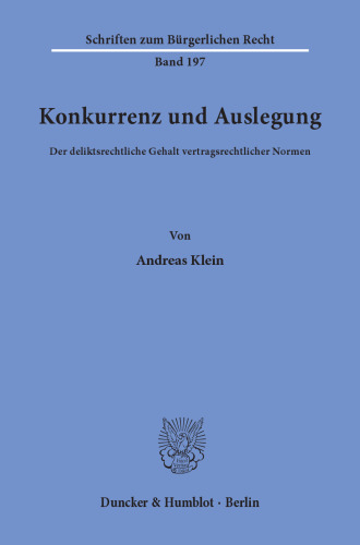 Konkurrenz und Auslegung: Der deliktsrechtliche Gehalt vertragsrechtlicher Normen