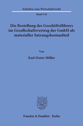 Die Bestellung des Geschäftsführers im Gesellschaftsvertrag der GmbH als materieller Satzungsbestandteil