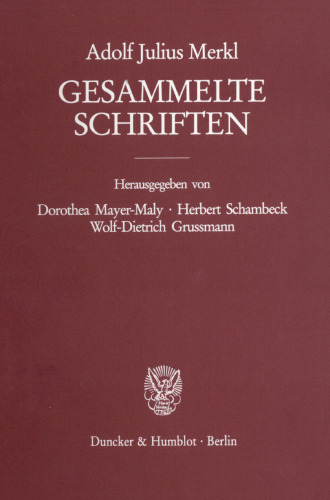 Gesammelte Schriften: Zweiter Band: Verfassungsrecht – Völkerrecht. Erster Teilband. Hrsg. von Dorothea Mayer-Maly / Herbert Schambeck / Wolf-Dietrich Grussmann