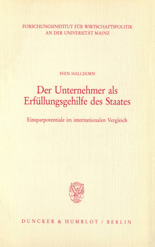 Der Unternehmer als Erfüllungsgehilfe des Staates: Einsparpotentiale im internationalen Vergleich