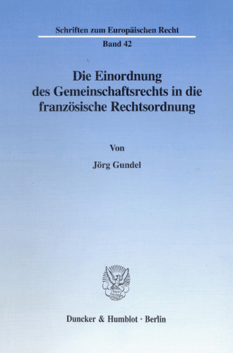 Die Einordnung des Gemeinschaftsrechts in die französische Rechtsordnung
