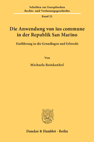 Die Anwendung von ius commune in der Republik San Marino: Einführung in die Grundlagen und Erbrecht