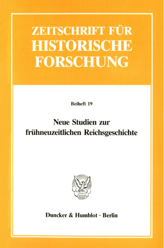 Neue Studien zur frühneuzeitlichen Reichsgeschichte